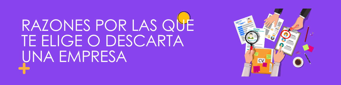 Razones por las que te elige o descarta una empresa