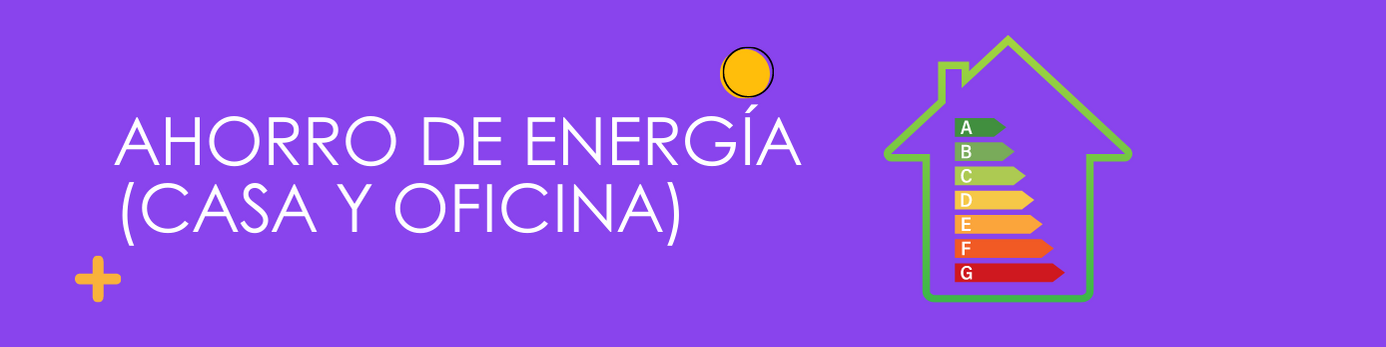 Ahorro de energía (casa y oficina)