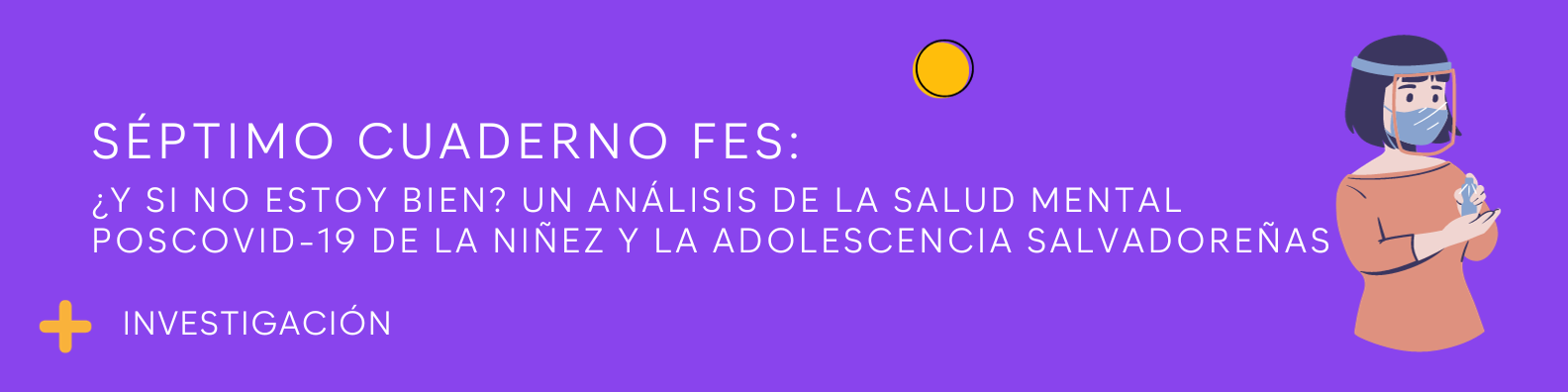 Séptimo Cuaderno FES: ¿Y si no estoy bien? Un análisis de la salud mental poscovid-19 de la niñez y la adolescencia salvadoreñas