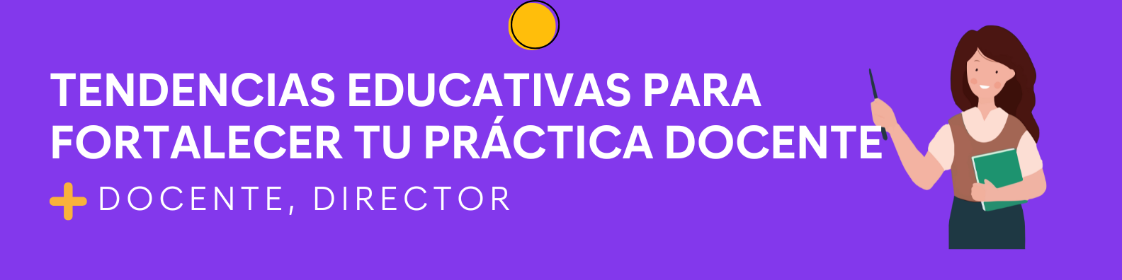 Tendencias educativas para fortalecer tu práctica docente