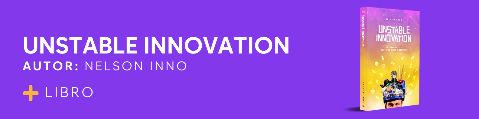 Unstable Innovation: The Fragile State That Most Will Never Understand