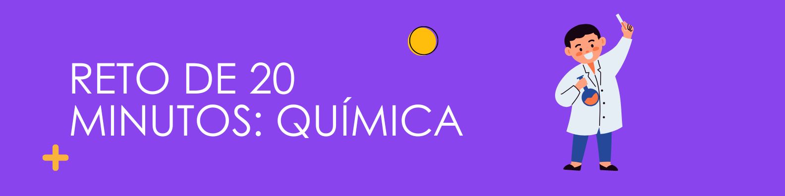 Reto de 20 minutos: Química 