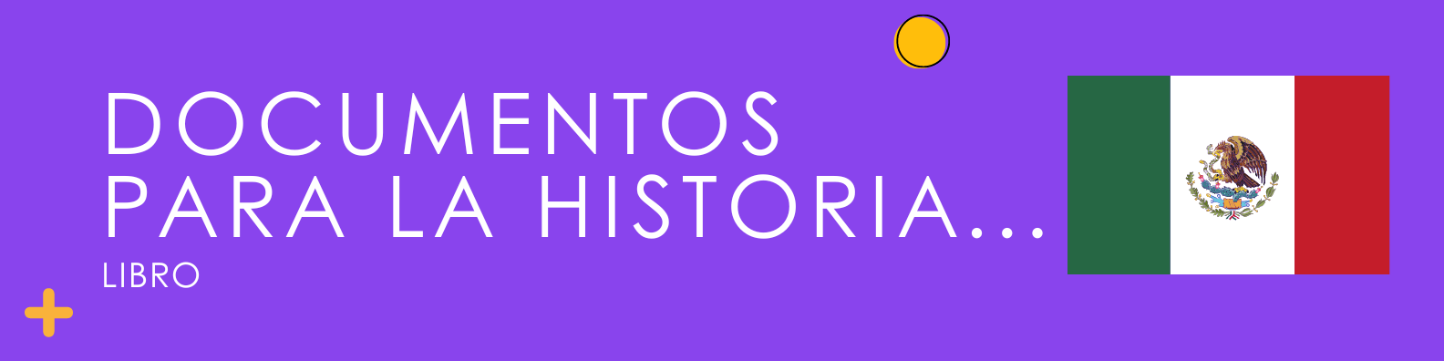 Documentos para la Historia de México