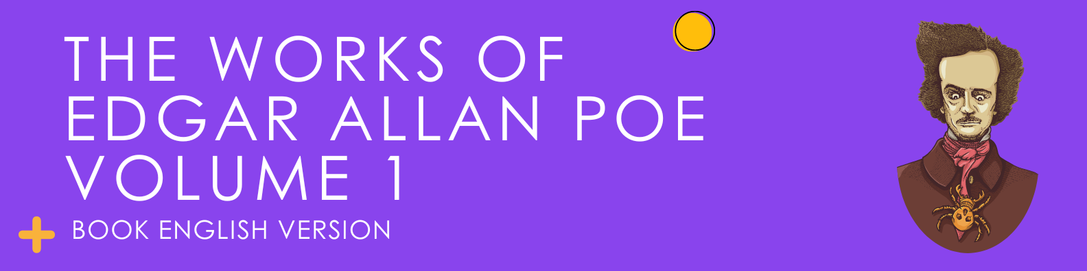 The Works of Edgar Allan Poe Volume 1