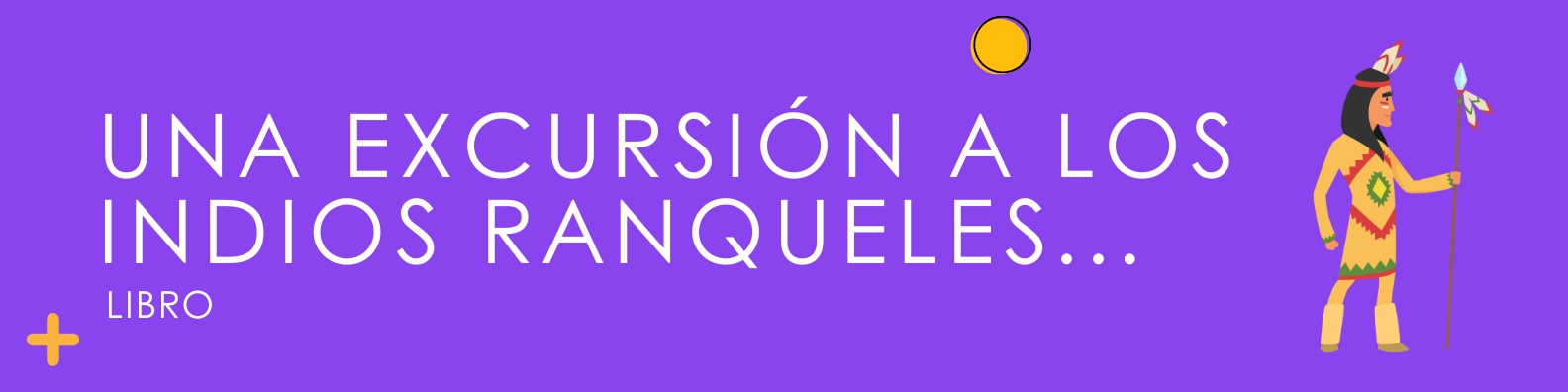 Una excursión a los indios ranqueles Tomo 1